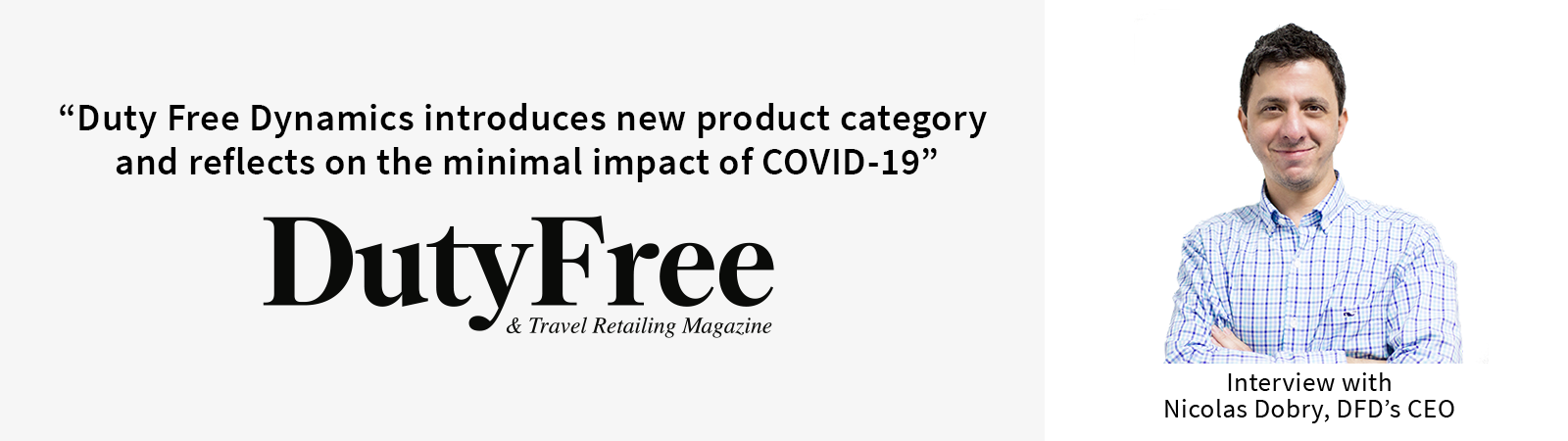 DFD's CEO, Nicolas Dobry, interviewed by Duty Free Magazine