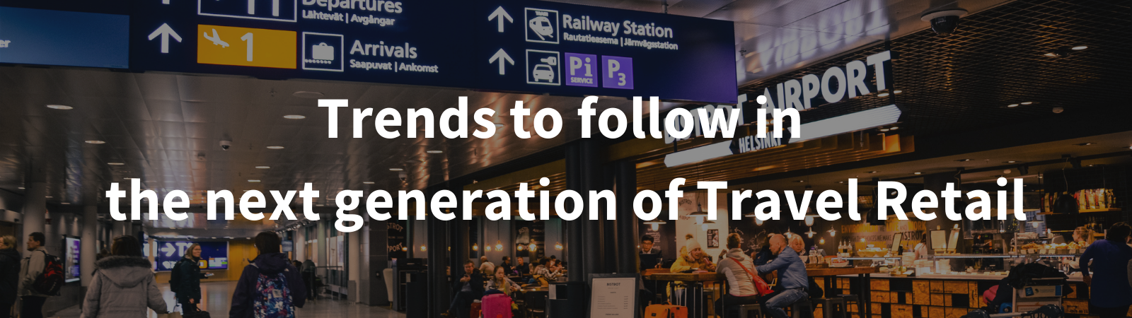 Trends to follow in the next generation of Travel Retail