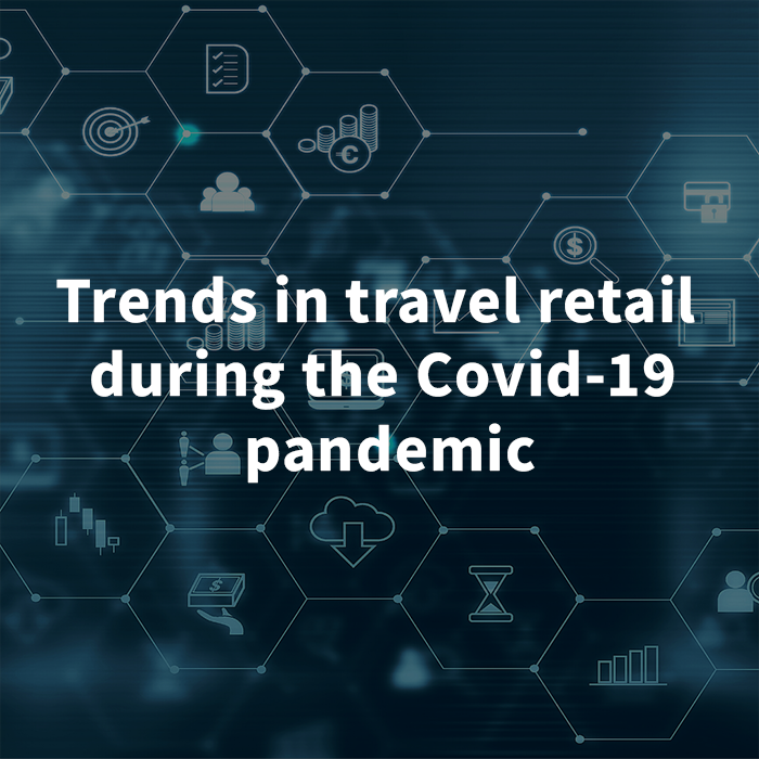 Trends in travel retail during the Covid-19 pandemic