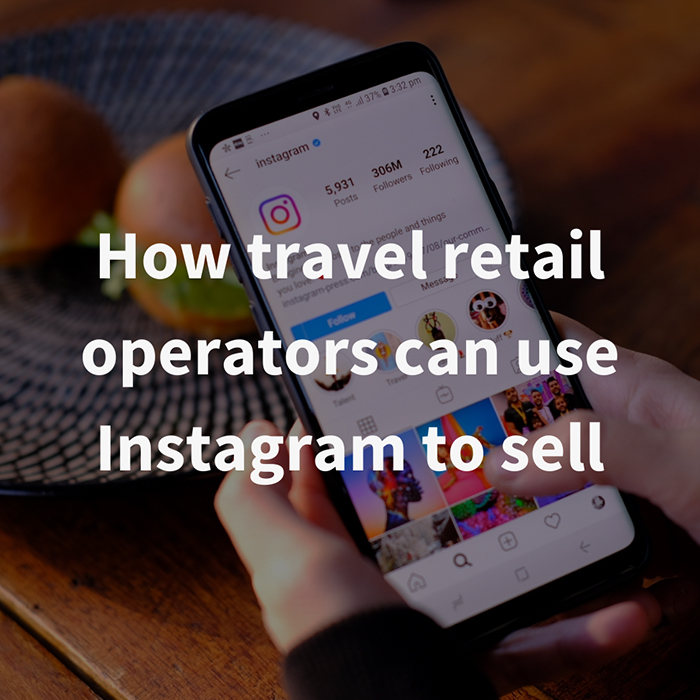 How travel retail operators can use Instagram to sell